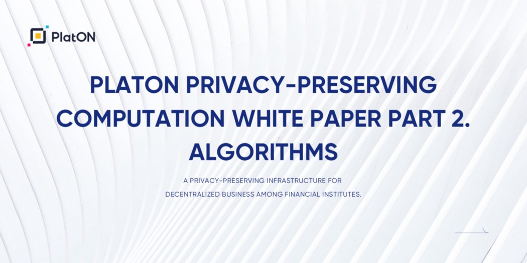 PlatON Privacy-Preserving Computation White Paper | Part 2. Algorithms