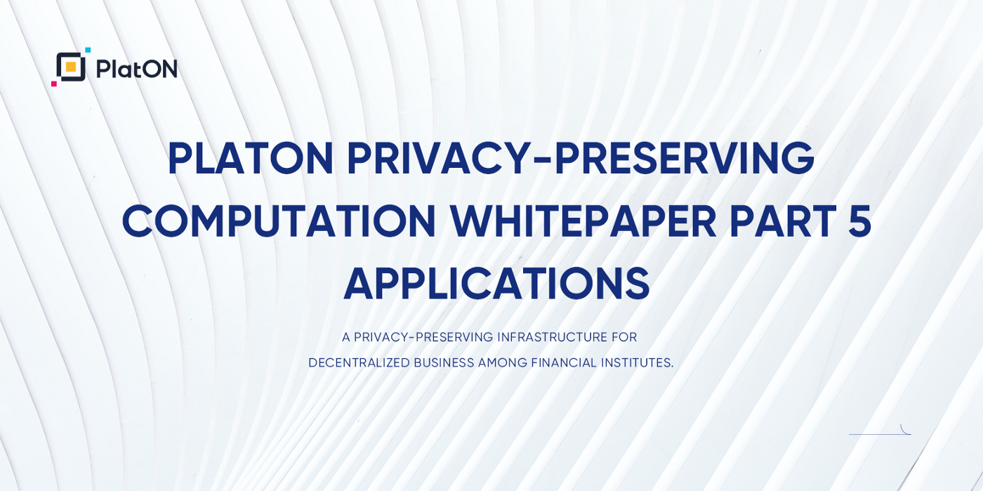 PlatON Privacy-Preserving Computation WhitePaper｜Part 5 Applications