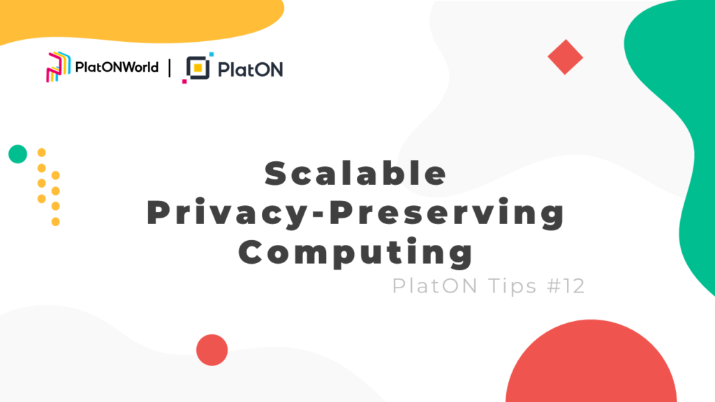PlatON Tips #12 | Scalable Privacy-Preserving Computing