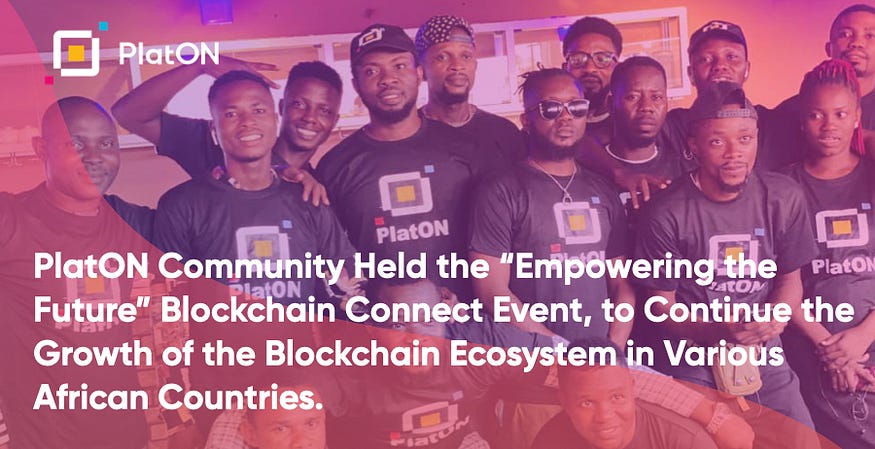 PlatON Community Held the “Empowering the Future” Blockchain Connect Event, to Continue the Growth of the Blockchain Ecosystem in Various African Countries.