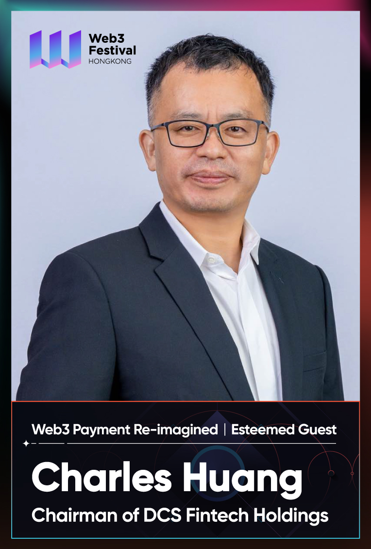 [Guest Profile] Charles Huang, Chairman of DCS Fintech Holdings, to Attend Web3 Payment Re-imagined