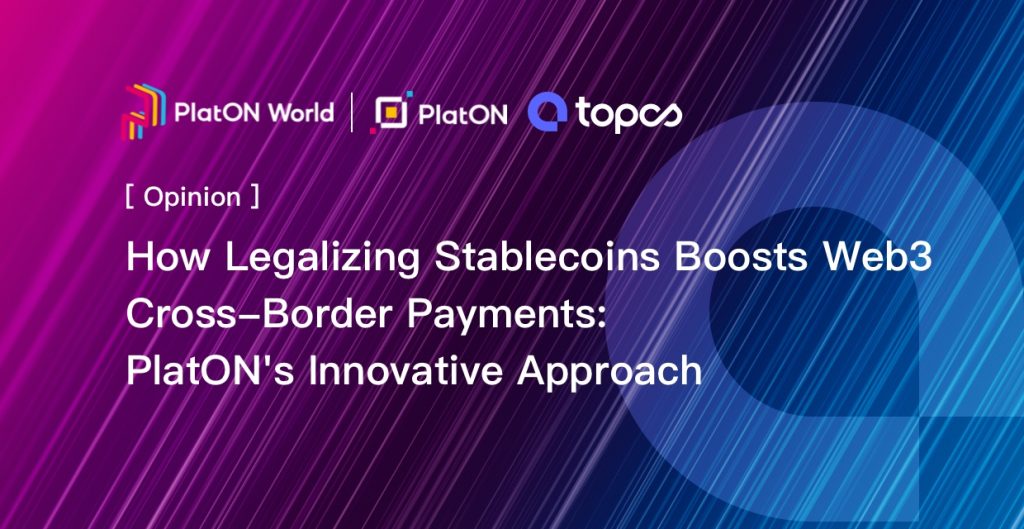 How Legalizing Stablecoins Boosts Web3 Cross-Border Payments: PlatON's Innovative Approach